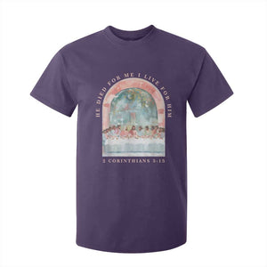 Christian Faith Last Supper Scripture T Shirt For Kid He Died for Me So I Live for Him Corinthians 5:15 Inspiration TS02 Purple Print Your Wear