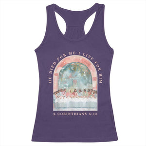Christian Faith Last Supper Scripture Racerback Tank Top He Died for Me So I Live for Him Corinthians 5:15 Inspiration TS02 Purple Print Your Wear