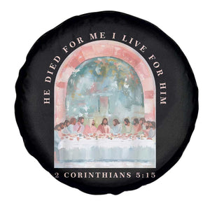 Christian Faith Last Supper Scripture Spare Tire Cover He Died for Me So I Live for Him Corinthians 5:15 Inspiration TS02 Print Your Wear