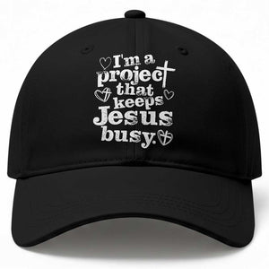 I am a Project That Keeps Jesus Busy Funny Christian Typography Baseball Cap Faith Humor Inspirational Gift TS02 Print Your Wear
