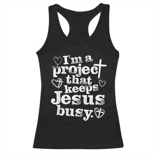 I am a Project That Keeps Jesus Busy Funny Christian Typography Racerback Tank Top Faith Humor Inspirational Gift TS02 Black Print Your Wear