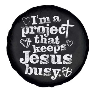 I am a Project That Keeps Jesus Busy Funny Christian Typography Spare Tire Cover Faith Humor Inspirational Gift TS02 Print Your Wear