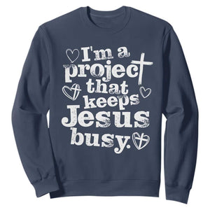 I am a Project That Keeps Jesus Busy Funny Christian Typography Sweatshirt Faith Humor Inspirational Gift TS02 Navy Print Your Wear