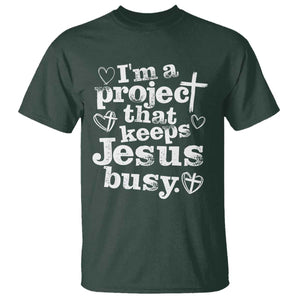 I am a Project That Keeps Jesus Busy Funny Christian Typography T Shirt - Faith Humor Inspirational Gift TS02 Dark Forest Green Print Your Wear