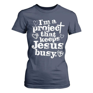 I am a Project That Keeps Jesus Busy Funny Christian Typography T Shirt For Women Faith Humor Inspirational Gift TS02 Navy Print Your Wear
