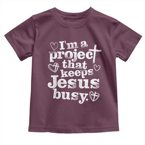 I am a Project That Keeps Jesus Busy Funny Christian Typography Toddler T Shirt Faith Humor Inspirational Gift TS02 Maroon Print Your Wear