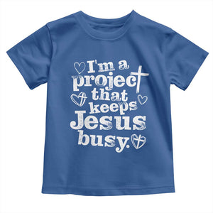 I am a Project That Keeps Jesus Busy Funny Christian Typography Toddler T Shirt Faith Humor Inspirational Gift TS02 Royal Blue Print Your Wear