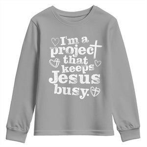 I am a Project That Keeps Jesus Busy Funny Christian Typography Youth Sweatshirt Faith Humor Inspirational Gift TS02 Sport Gray Print Your Wear