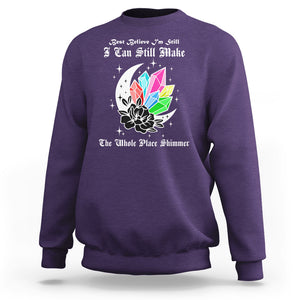 Best Believe I'm Still Bejeweled I Can Make The Whole Place Shimmer Sweatshirt TS02 Purple Printyourwear