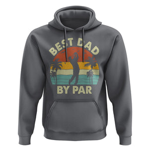 Golfing Dad Hoodie Best Dad By Par Retro Vintage Golfer Father's Day TS02 Charcoal Print Your Wear