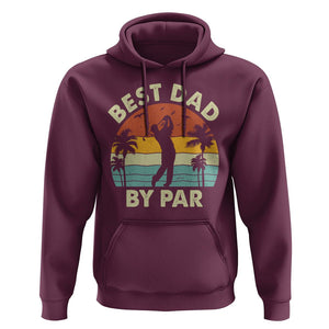 Golfing Dad Hoodie Best Dad By Par Retro Vintage Golfer Father's Day TS02 Maroon Print Your Wear