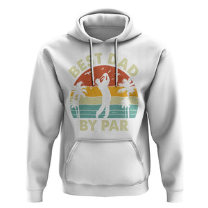 Golfing Dad Hoodie Best Dad By Par Retro Vintage Golfer Father's Day TS02 White Print Your Wear