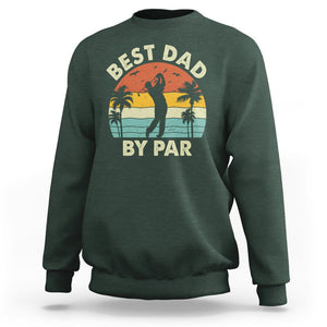 Golfing Dad Sweatshirt Best Dad By Par Retro Vintage Golfer Father's Day TS02 Dark Forest Green Print Your Wear