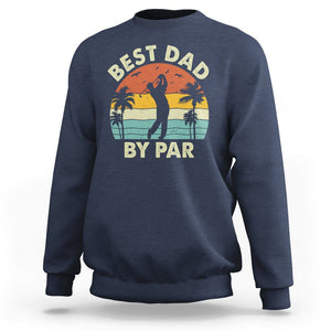 Golfing Dad Sweatshirt Best Dad By Par Retro Vintage Golfer Father's Day TS02 Navy Print Your Wear