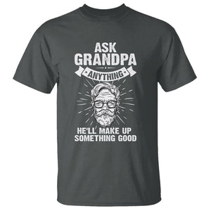Funny Grandfather T Shirt Ask Grandpa Anything He'll Make Up Something Good Father's Day TS02 Dark Heather Print Your Wear
