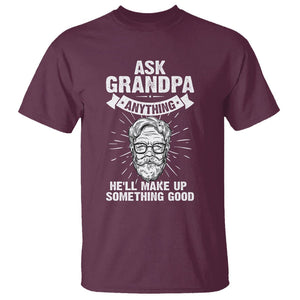 Funny Grandfather T Shirt Ask Grandpa Anything He'll Make Up Something Good Father's Day TS02 Maroon Print Your Wear