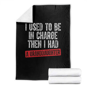 Funny Grandpas Girls Quote Classic Graphic Throw Blanket I Used To Be In Charge Then I Had A Granddaughter TS02 Black Print Your Wear
