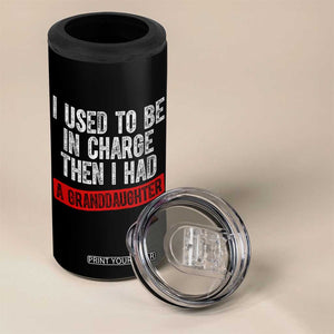 Funny Grandpas Girls Quote Classic Graphic 4 in 1 Can Cooler Tumbler I Used To Be In Charge Then I Had A Granddaughter TS02 Print Your Wear