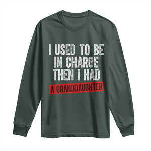 Funny Grandpas Girls Quote Classic Graphic Long Sleeve Shirt I Used To Be In Charge Then I Had A Granddaughter TS02 Dark Forest Green Print Your Wear