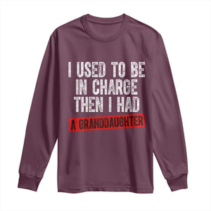 Funny Grandpas Girls Quote Classic Graphic Long Sleeve Shirt I Used To Be In Charge Then I Had A Granddaughter TS02 Maroon Print Your Wear