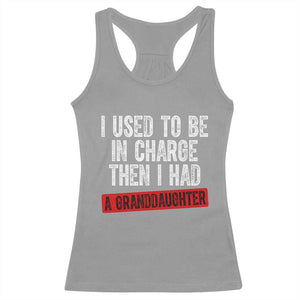 Funny Grandpas Girls Quote Classic Graphic Racerback Tank Top I Used To Be In Charge Then I Had A Granddaughter TS02 Sport Gray Print Your Wear