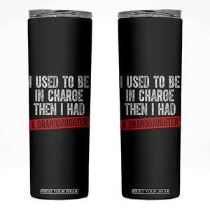 Funny Grandpas Girls Quote Classic Graphic Skinny Tumbler I Used To Be In Charge Then I Had A Granddaughter