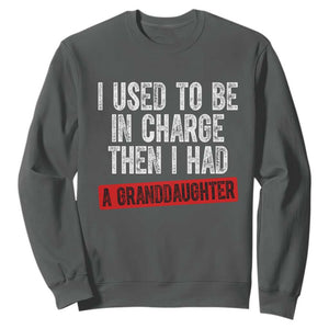 Funny Grandpas Girls Quote Classic Graphic Sweatshirt I Used To Be In Charge Then I Had A Granddaughter TS02 Dark Heather Print Your Wear