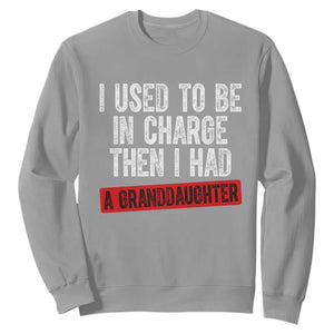 Funny Grandpas Girls Quote Classic Graphic Sweatshirt I Used To Be In Charge Then I Had A Granddaughter TS02 Sport Gray Print Your Wear