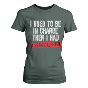 Funny Grandpas Girls Quote Classic Graphic T Shirt For Women I Used To Be In Charge Then I Had A Granddaughter TS02 Dark Forest Green Print Your Wear