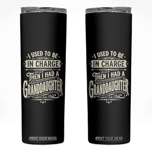 Vintage Style Western Funny Grandpas Girls Skinny Tumbler I Used To Be In Charge Then I Had A Granddaughter Retro Look TS02 Black Print Your Wear