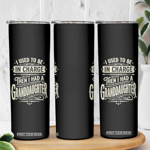 Vintage Style Western Funny Grandpas Girls Skinny Tumbler I Used To Be In Charge Then I Had A Granddaughter Retro Look TS02 Print Your Wear