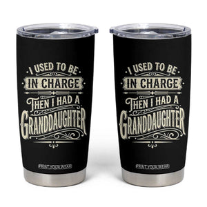 Vintage Style Western Funny Grandpas Girls Tumbler Cup I Used To Be In Charge Then I Had A Granddaughter Retro Look TS02 Black Print Your Wear