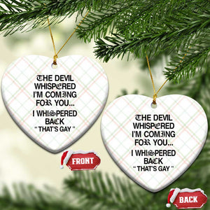 The Devil Whispered I'm Coming For You I Whispered Back That's Gay Ceramic Ornament Funny Sarcastic Pride Meme TS02 Print Your Wear