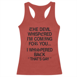 The Devil Whispered I'm Coming For You I Whispered Back That's Gay Racerback Tank Top Funny Sarcastic Pride Meme TS02 Red Print Your Wear