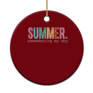Summer Remembering My Why Ceramic Ornament Funny Distressed Retro End of School Year Teacher Typography TS02 1pc Red Print Your Wear