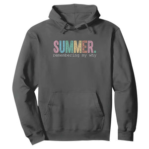Summer Remembering My Why Hoodie Funny Distressed Retro End of School Year Teacher Typography TS02 Dark Heather Print Your Wear