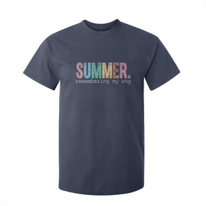 Summer Remembering My Why T Shirt For Kid Funny Distressed Retro End of School Year Teacher Typography TS02 Navy Print Your Wear