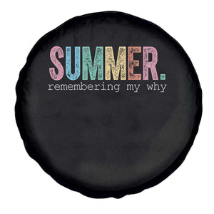 Summer Remembering My Why Spare Tire Cover Funny Distressed Retro End of School Year Teacher Typography TS02 Print Your Wear