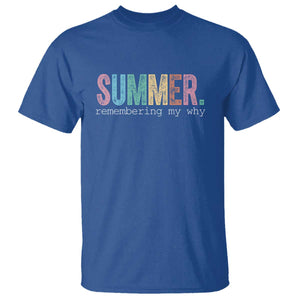 Summer Remembering My Why T Shirt Funny Distressed Retro End of School Year Teacher Typography TS02 Royal Blue Print Your Wear