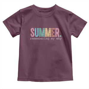 Summer Remembering My Why Toddler T Shirt Funny Distressed Retro End of School Year Teacher Typography TS02 Maroon Print Your Wear
