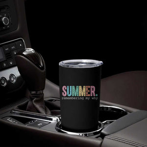 Summer Remembering My Why Tumbler Cup Funny Distressed Retro End of School Year Teacher Typography