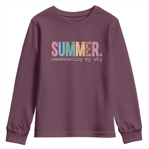 Summer Remembering My Why Youth Sweatshirt Funny Distressed Retro End of School Year Teacher Typography TS02 Maroon Print Your Wear