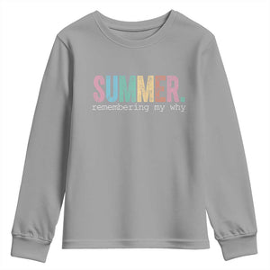 Summer Remembering My Why Youth Sweatshirt Funny Distressed Retro End of School Year Teacher Typography TS02 Sport Gray Print Your Wear