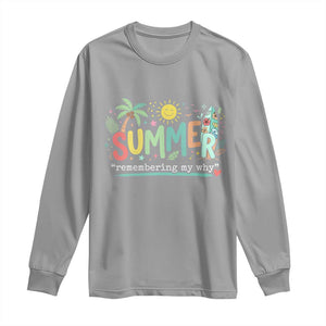 Summer Remembering My Why Long Sleeve Shirt Cute Tropical Beach Palm Tree Surfboard Teacher Graphic TS02 Sport Gray Print Your Wear