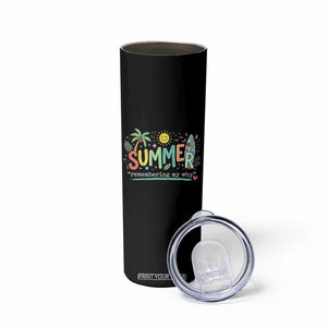 Summer Remembering My Why Skinny Tumbler Cute Tropical Beach Palm Tree Surfboard Teacher Graphic TS02 Print Your Wear