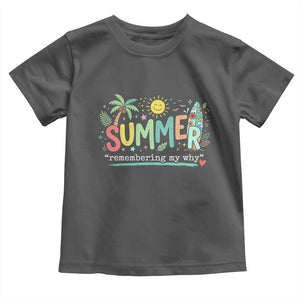Summer Remembering My Why Toddler T Shirt Cute Tropical Beach Palm Tree Surfboard Teacher Graphic TS02 Dark Heather Print Your Wear