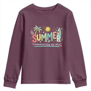 Summer Remembering My Why Youth Sweatshirt Cute Tropical Beach Palm Tree Surfboard Teacher Graphic TS02 Maroon Print Your Wear