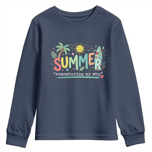 Summer Remembering My Why Youth Sweatshirt Cute Tropical Beach Palm Tree Surfboard Teacher Graphic TS02 Navy Print Your Wear