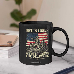 Get In Loser We're Crossing The Delaware Vintage Coffee Mug Funny George Washington American Flag Patriotic Fireworks TS02 Print Your Wear
