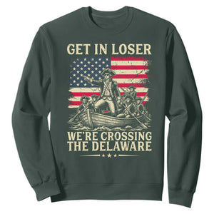 Get In Loser We're Crossing The Delaware Vintage Sweatshirt Funny George Washington American Flag Patriotic Fireworks TS02 Dark Forest Green Print Your Wear